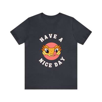 Have a Nice Day Crested Gecko T Shirt